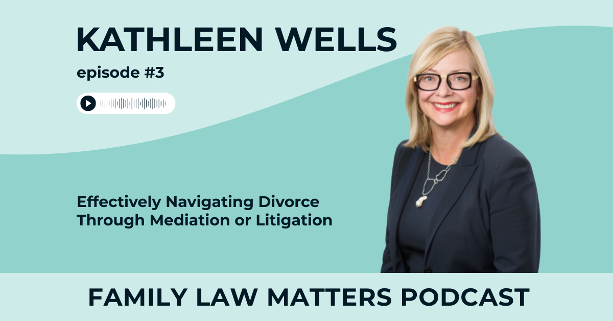 episode_03_family_law_matters_podcast_kathleen_wells_fi